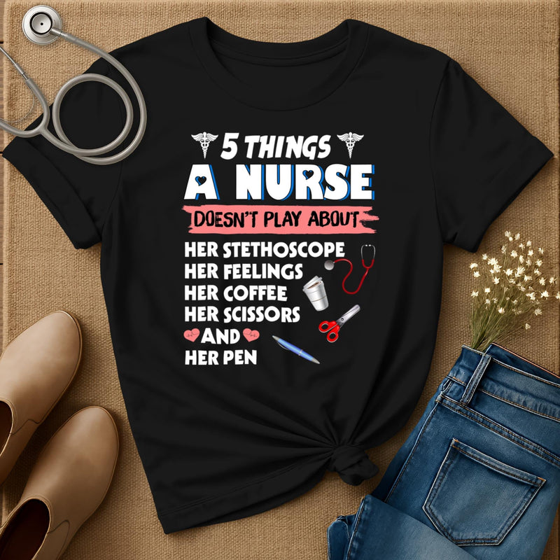 Five Things A Nurse Doesn't Play About T-Shirt