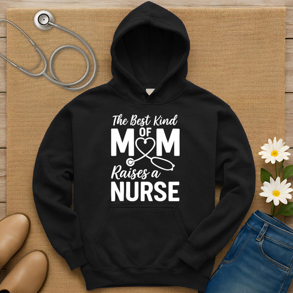 The Best Kind Of Mom Raises A Nurse Hoodie