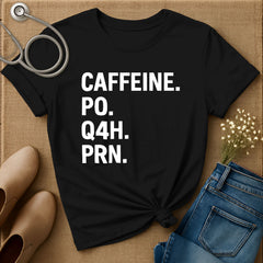 Caffeine PO Q4H PRN T-Shirt