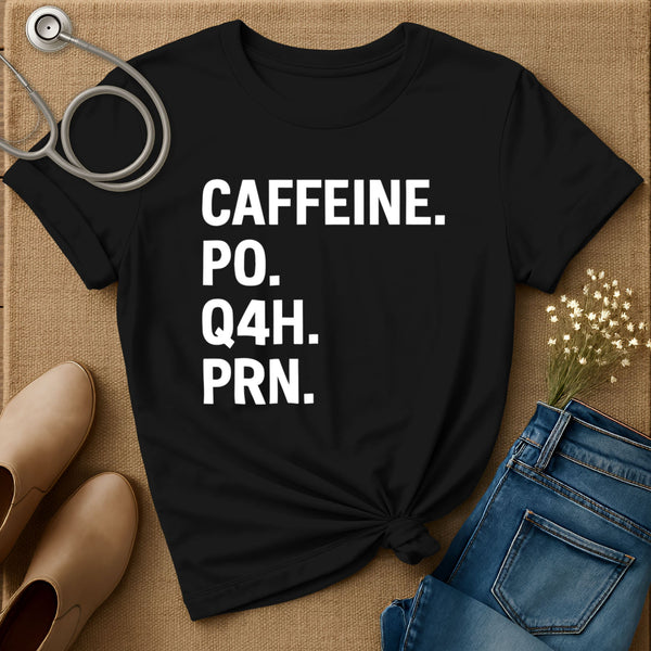 Caffeine PO Q4H PRN T-Shirt