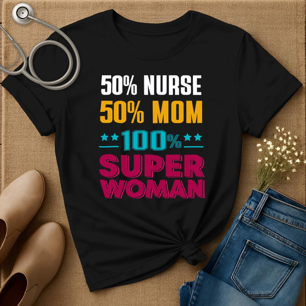 50% Nurse 50% Mom T-Shirt