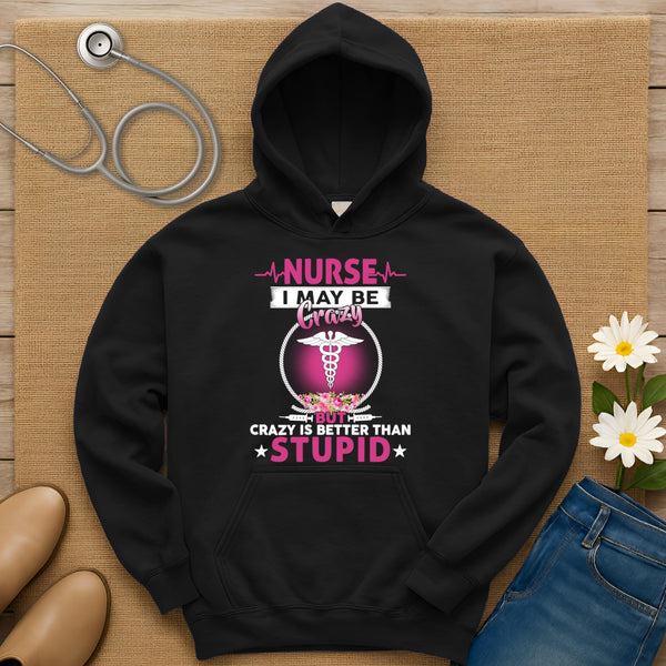 I May Be Crazy Hoodie