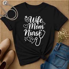 Wife Mom Nurse T-Shirt