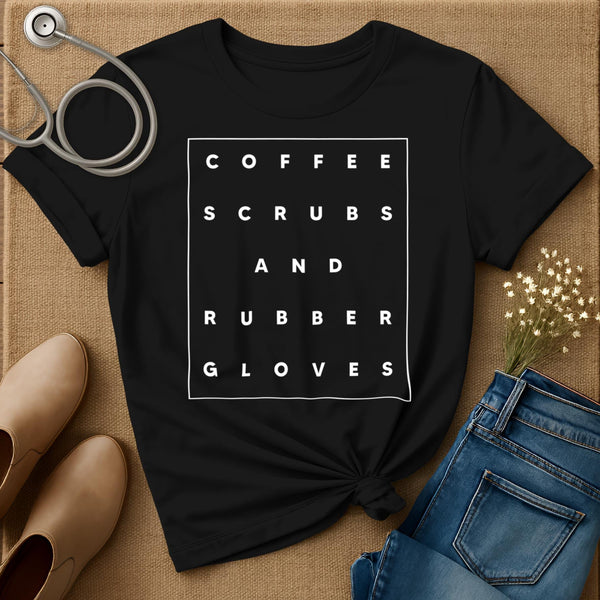 Coffee Scrubs And Rubber Gloves T-Shirt