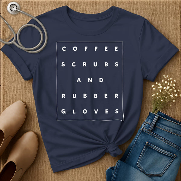 Coffee Scrubs And Rubber Gloves T-Shirt