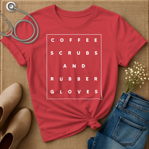 Coffee Scrubs And Rubber Gloves T-Shirt