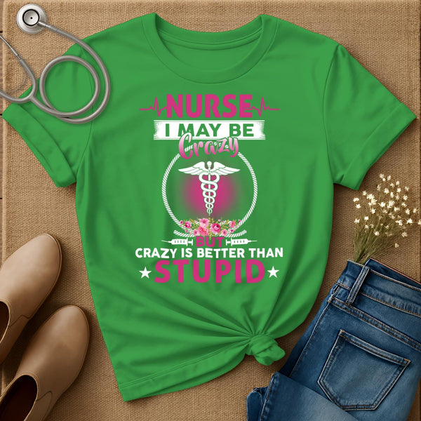 I May Be Crazy T-Shirt