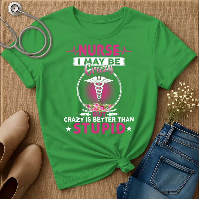 I May Be Crazy T-Shirt