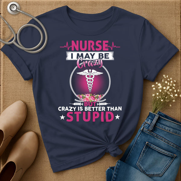 I May Be Crazy T-Shirt