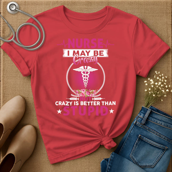 I May Be Crazy T-Shirt