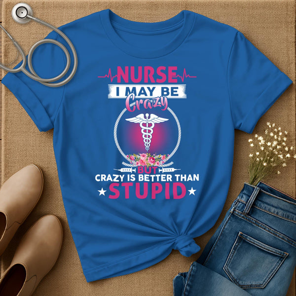 I May Be Crazy T-Shirt