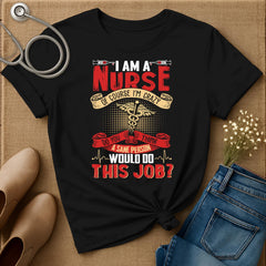 I Am A Nurse T-Shirt