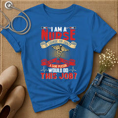 I Am A Nurse T-Shirt
