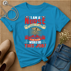 I Am A Nurse T-Shirt
