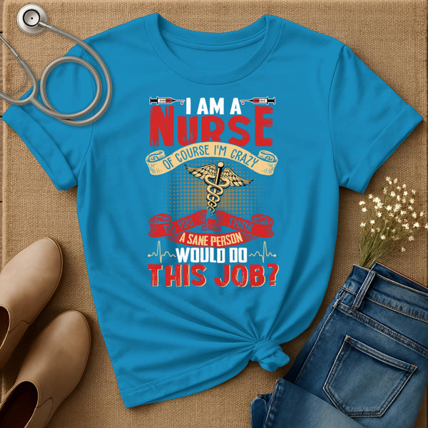 I Am A Nurse T-Shirt
