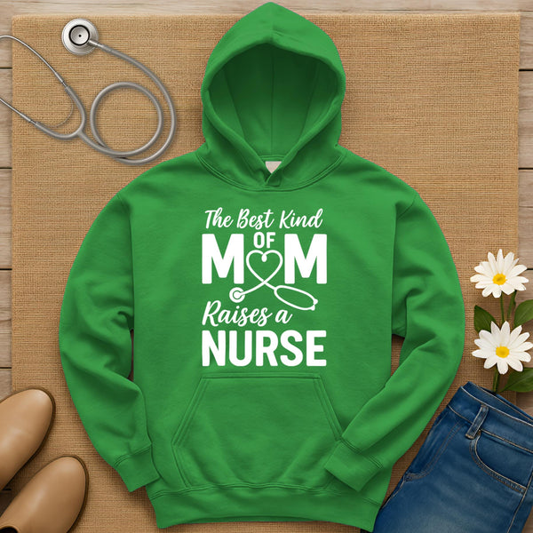 The Best Kind Of Mom Raises A Nurse Hoodie