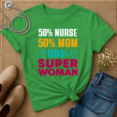 50% Nurse 50% Mom T-Shirt