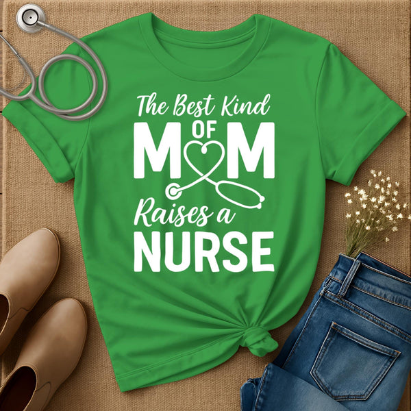 The Best Kind Of Mom Raises A Nurse T-Shirt