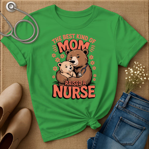 The Best Kind Of Mom Raised A Nurse T-Shirt