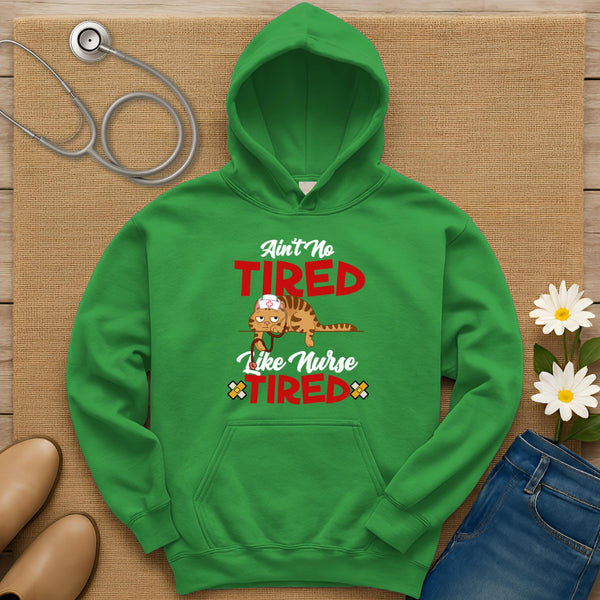 Ain't No Tired Like Nurse Tired Hoodie