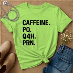 Caffeine PO Q4H PRN T-Shirt