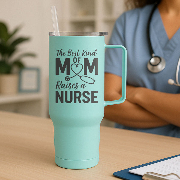 The Best Kind Of Mom Raises A Nurse Tumbler