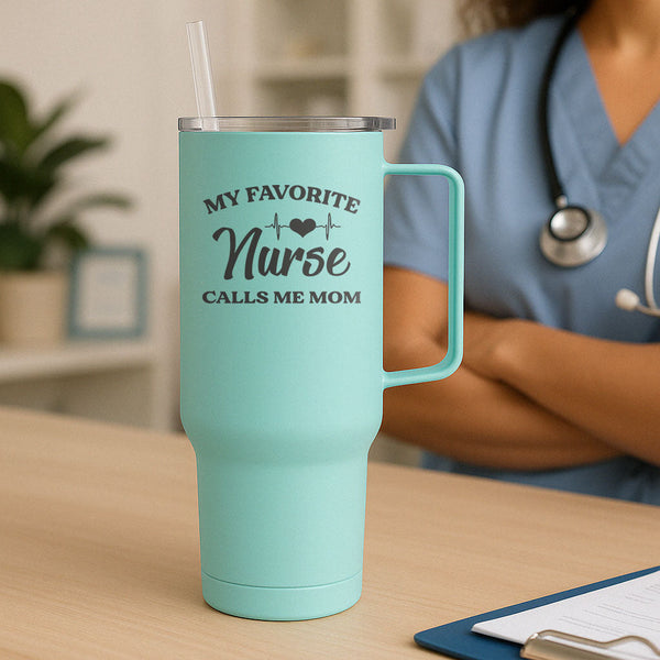 My Favorite Nurse Calls Me Mom Tumbler