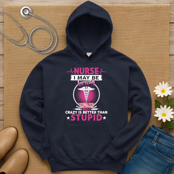 I May Be Crazy Hoodie