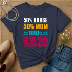 50% Nurse 50% Mom T-Shirt