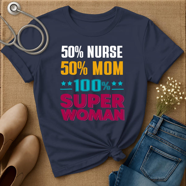 50% Nurse 50% Mom T-Shirt