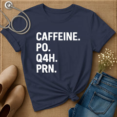 Caffeine PO Q4H PRN T-Shirt