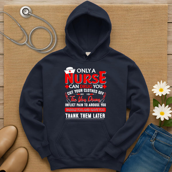 Only A Nurse Can Drug You Hoodie