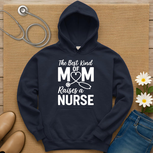 The Best Kind Of Mom Raises A Nurse Hoodie