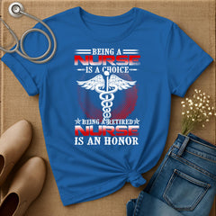 Being A Nurse Is A Choice T-Shirt