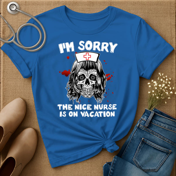 The Nice Nurse Is On Vacation T-Shirt