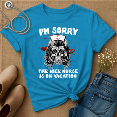 The Nice Nurse Is On Vacation T-Shirt