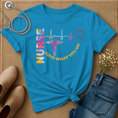 Nurse Love What You Do T-Shirt