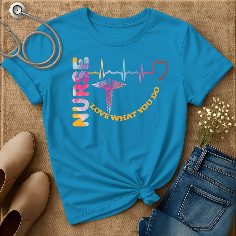 Nurse Love What You Do T-Shirt
