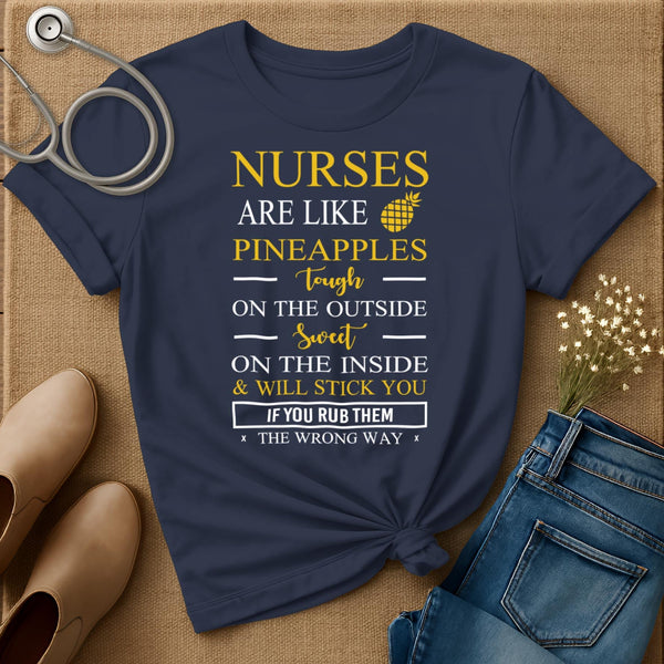 Nurses Are Like Pineapples T-Shirt