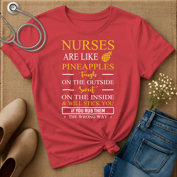 Nurses Are Like Pineapples T-Shirt