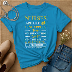 Nurses Are Like Pineapples T-Shirt