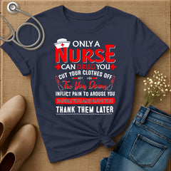 Only A Nurse Can Drug You T-Shirt