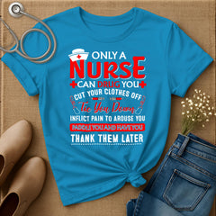 Only A Nurse Can Drug You T-Shirt