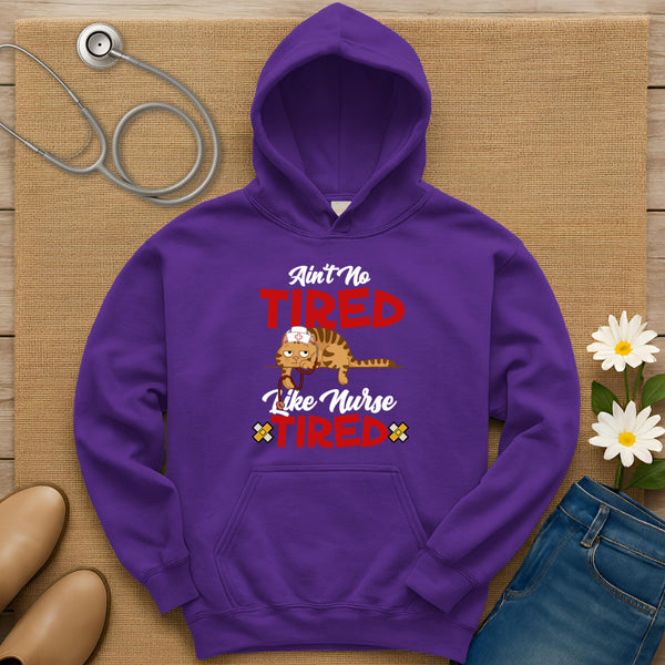 Ain't No Tired Like Nurse Tired Hoodie