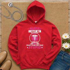 I May Be Crazy Hoodie