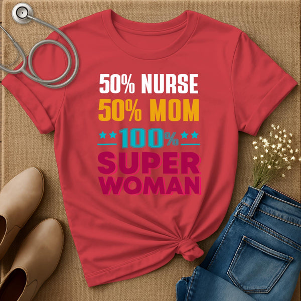 50% Nurse 50% Mom T-Shirt