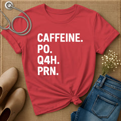 Caffeine PO Q4H PRN T-Shirt