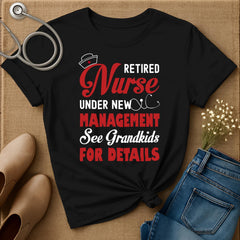 Retired Nurse Under New Management T-Shirt