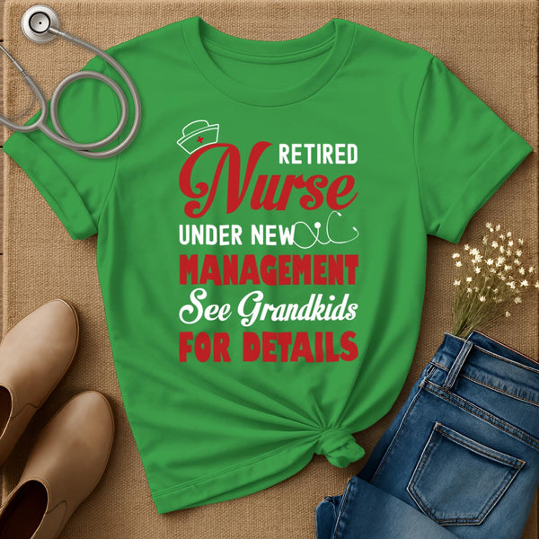 Retired Nurse Under New Management T-Shirt