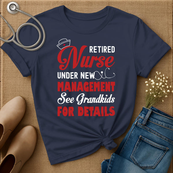 Retired Nurse Under New Management T-Shirt